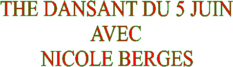 THE DANSANT DU 5 JUIN
 AVEC 
NICOLE BERGES
