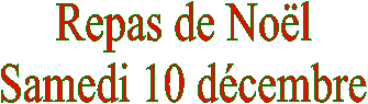 Repas de Nol
Samedi 10 dcembre